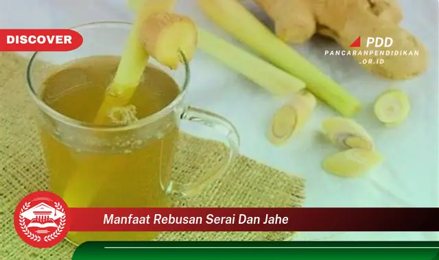 manfaat rebusan serai dan jahe