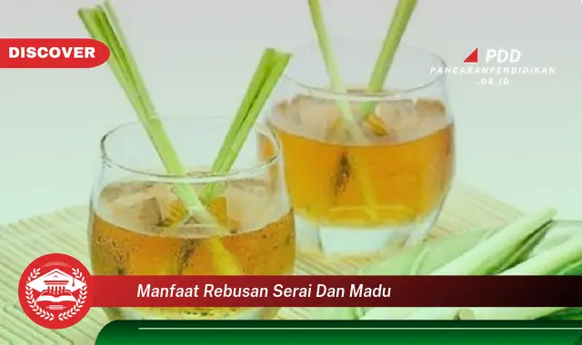 manfaat rebusan serai dan madu