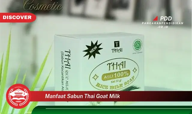 manfaat sabun thai goat milk