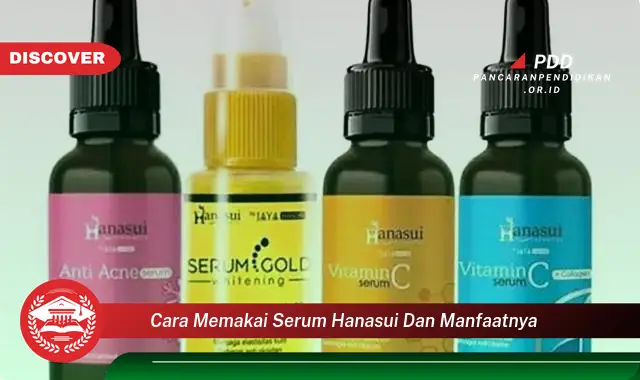 cara memakai serum hanasui dan manfaatnya