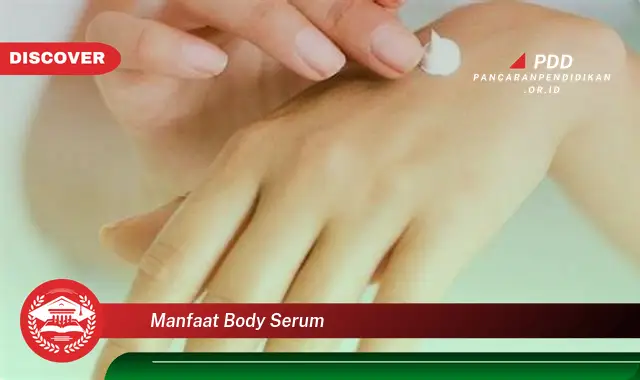 manfaat body serum