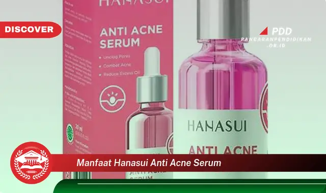 manfaat hanasui anti acne serum