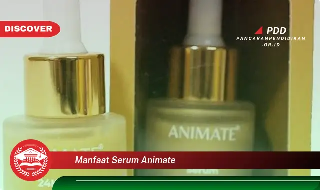 manfaat serum animate