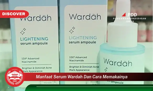 manfaat serum wardah dan cara memakainya