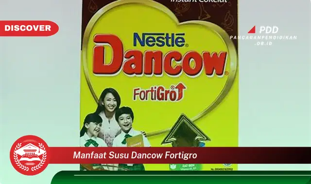 manfaat susu dancow fortigro