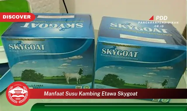 manfaat susu kambing etawa skygoat