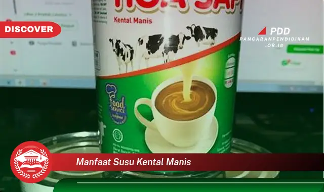 manfaat susu kental manis