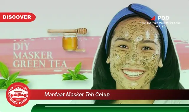 manfaat masker teh celup