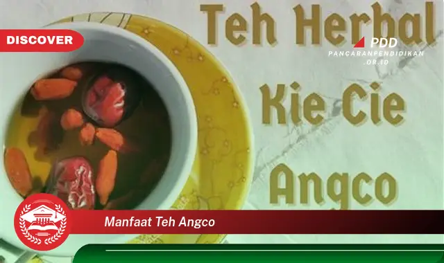 manfaat teh angco