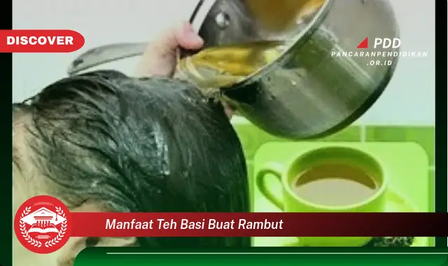 manfaat teh basi buat rambut