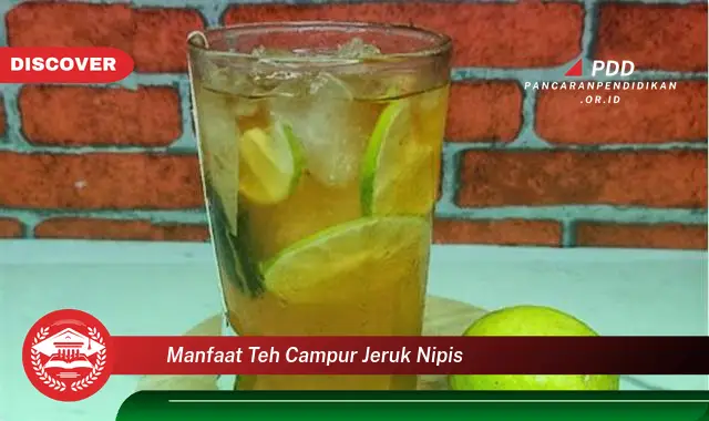 manfaat teh campur jeruk nipis