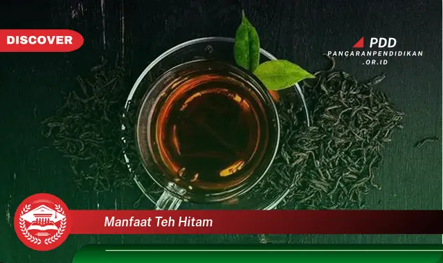 manfaat teh hitam