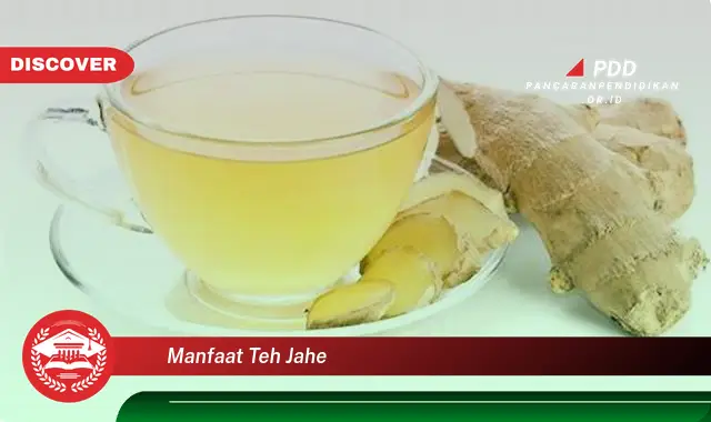 Temukan 10 Manfaat Minum Teh Jahe yang Bikin Kamu Penasaran