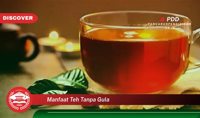 manfaat teh tanpa gula