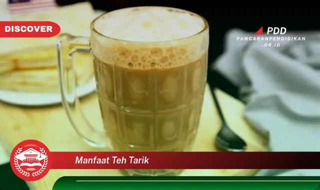 manfaat teh tarik