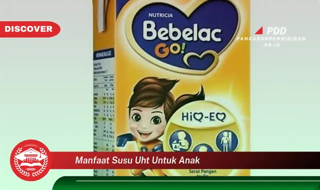 manfaat susu uht untuk anak