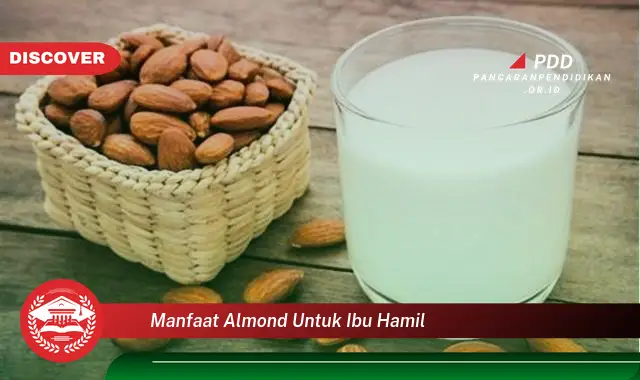 manfaat almond untuk ibu hamil