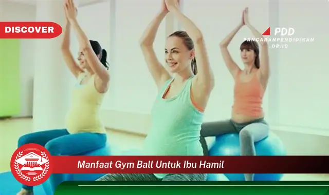 manfaat gym ball untuk ibu hamil