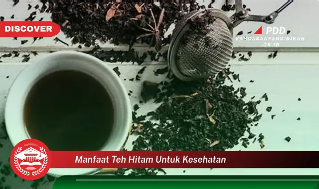 manfaat teh hitam untuk kesehatan