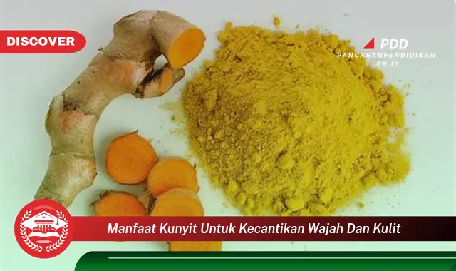 manfaat kunyit untuk kecantikan wajah dan kulit