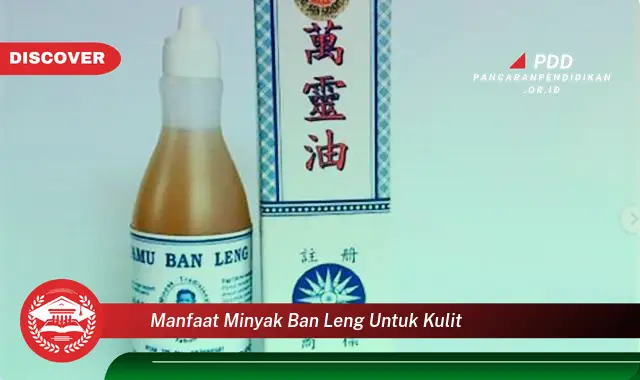 manfaat minyak ban leng untuk kulit
