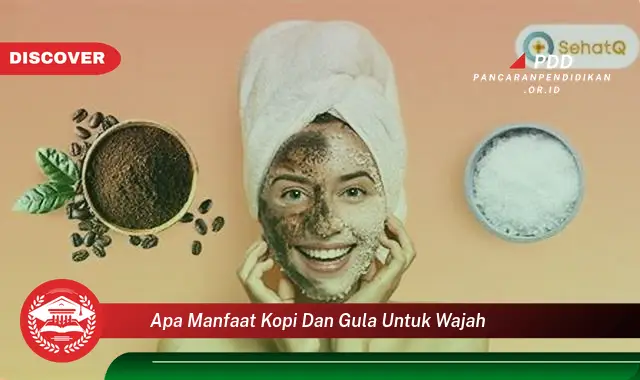 Kamu Wajib Tahu, 30 Manfaat Kopi dan Gula untuk Wajah yang Jarang Diketahui