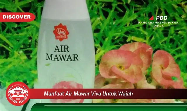 manfaat air mawar viva untuk wajah