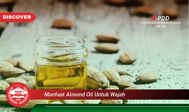 manfaat almond oil untuk wajah