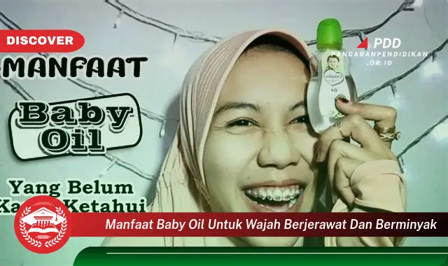 manfaat baby oil untuk wajah berjerawat dan berminyak