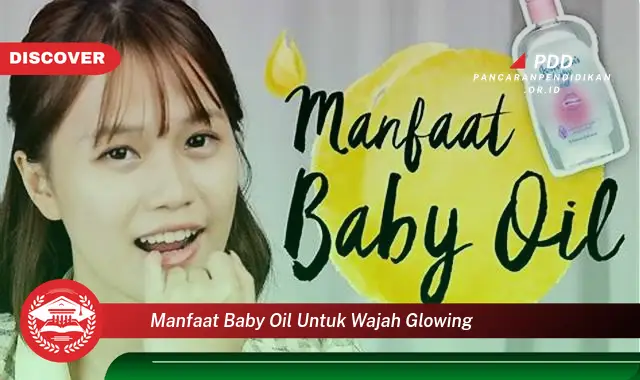 manfaat baby oil untuk wajah glowing