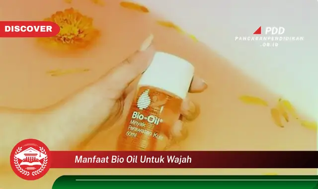 manfaat bio oil untuk wajah