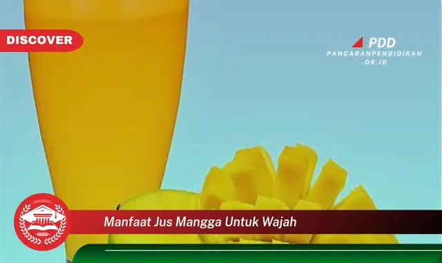 manfaat jus mangga untuk wajah
