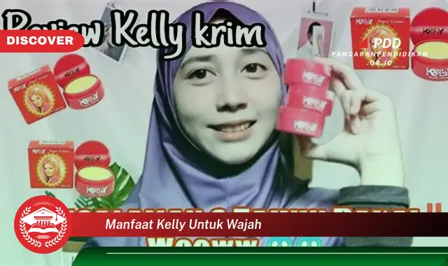 manfaat kelly untuk wajah