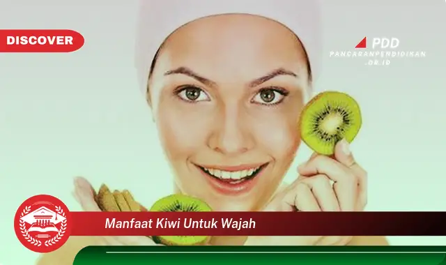 manfaat kiwi untuk wajah