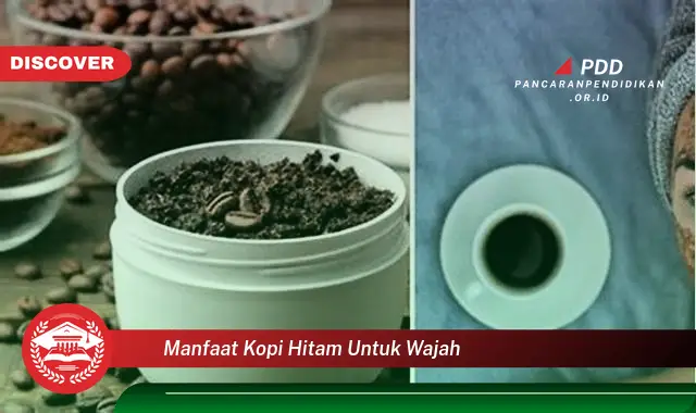 manfaat kopi hitam untuk wajah