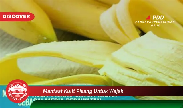 manfaat kulit pisang untuk wajah