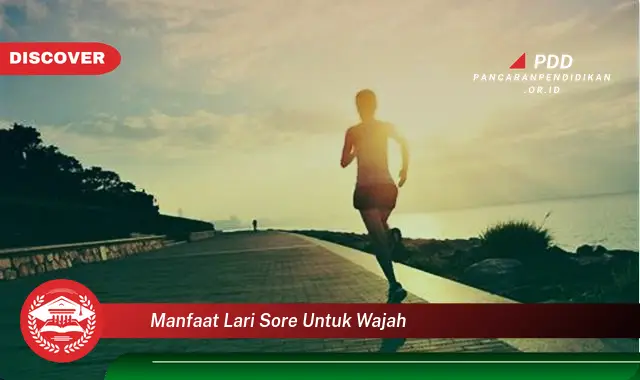 manfaat lari sore untuk wajah