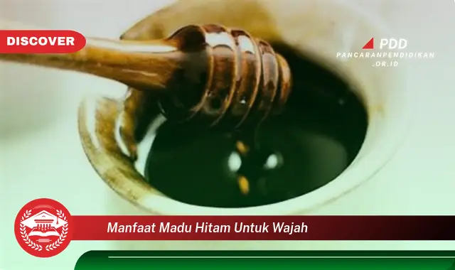 manfaat madu hitam untuk wajah