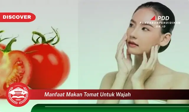 manfaat makan tomat untuk wajah