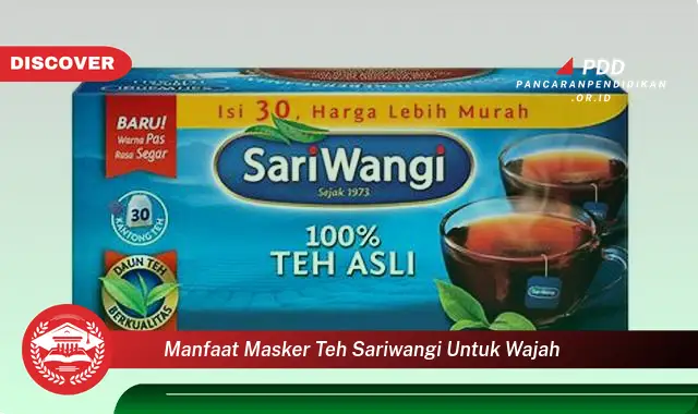 manfaat masker teh sariwangi untuk wajah