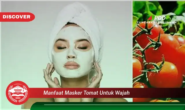 manfaat masker tomat untuk wajah