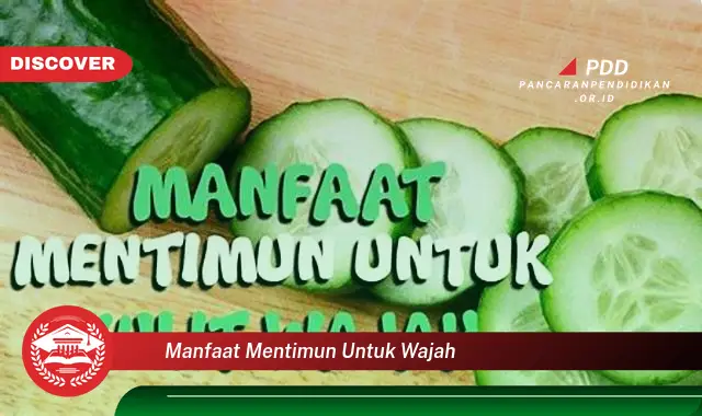 manfaat mentimun untuk wajah