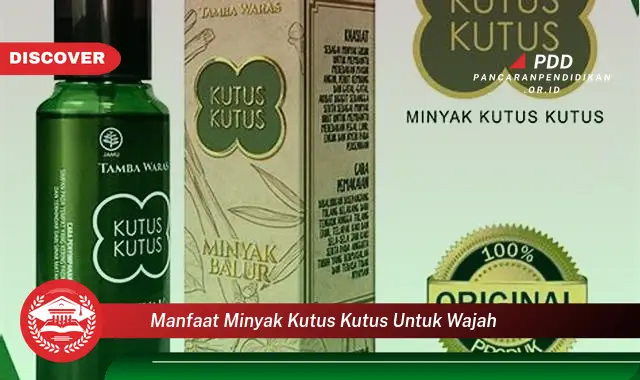 manfaat minyak kutus kutus untuk wajah