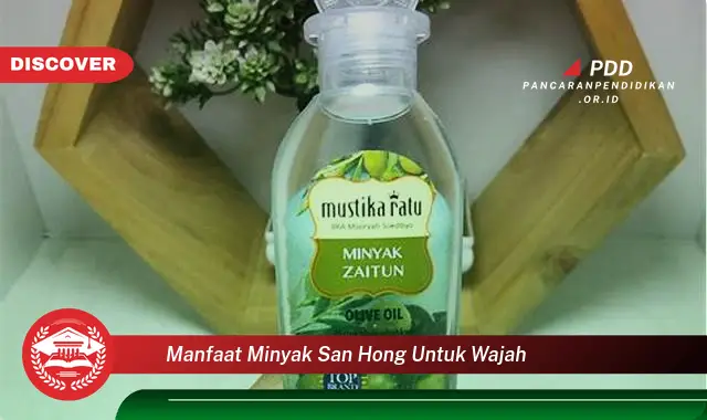 manfaat minyak san hong untuk wajah