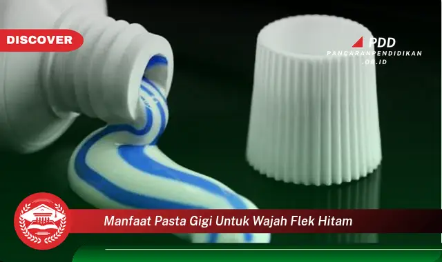 manfaat pasta gigi untuk wajah flek hitam