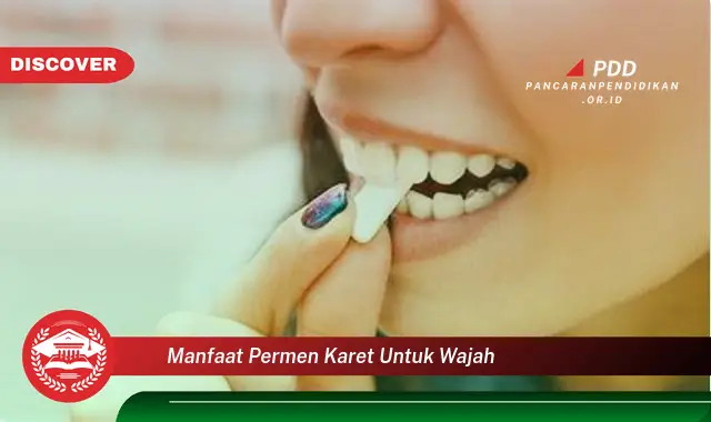 manfaat permen karet untuk wajah