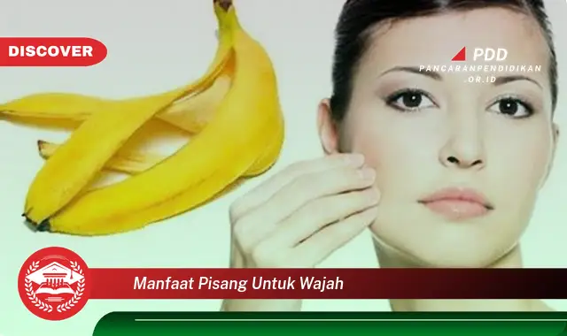 manfaat pisang untuk wajah