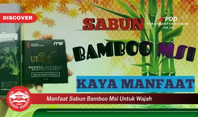 manfaat sabun bamboo msi untuk wajah