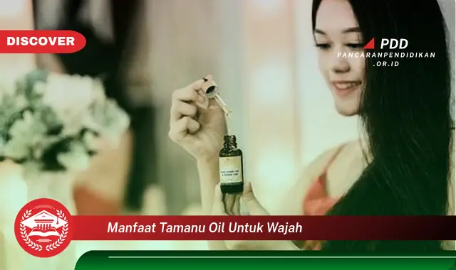 manfaat tamanu oil untuk wajah